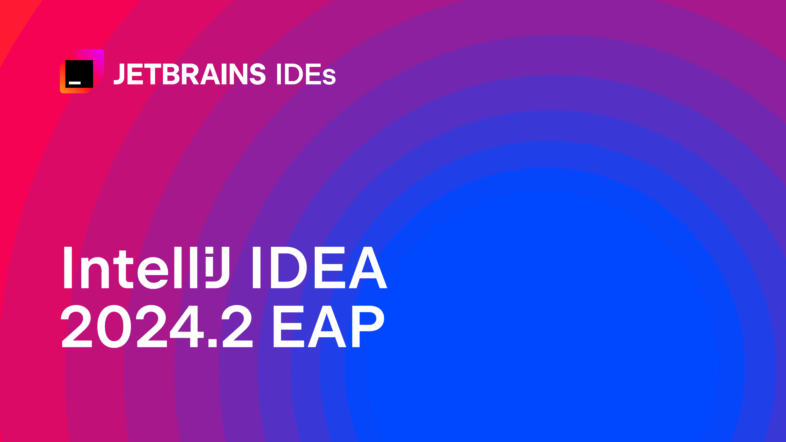 IntelliJ IDEA 2024 2 EAP Is Open The IntelliJ IDEA Blog