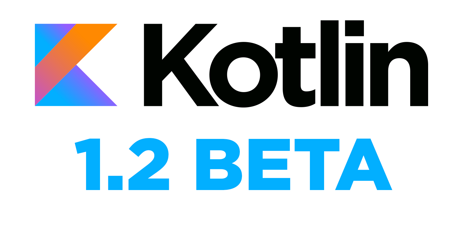 1.2 Beta Is Out | Kotlin Blog