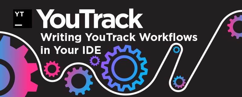 writing-youtrack-workflows-ide