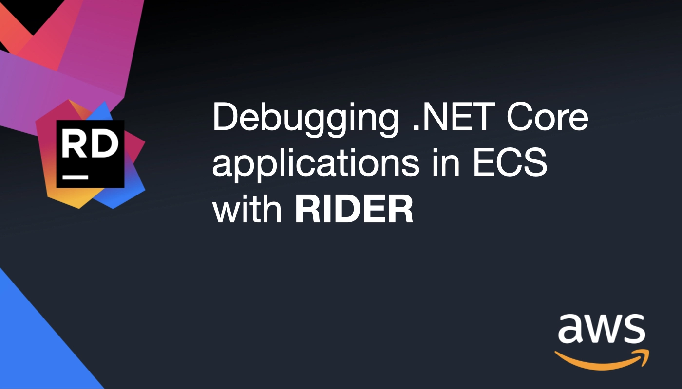 Debugging .NET Core applications in ECS with Rider