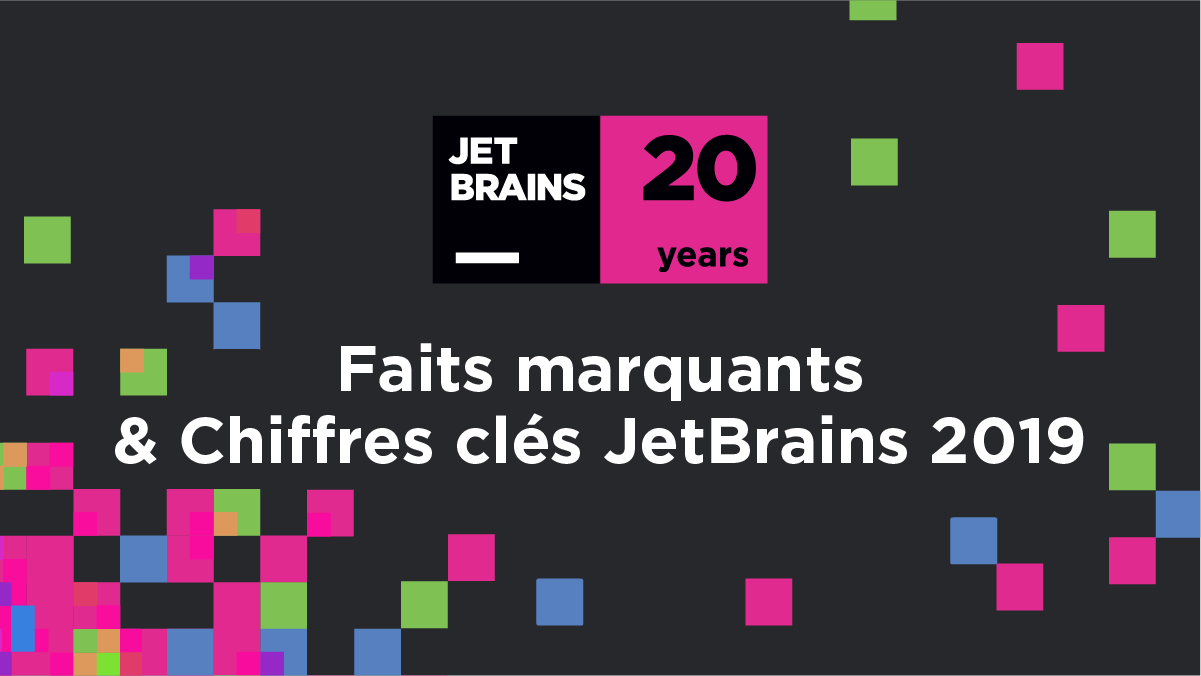 20 ans de JetBrains Faits marquants Chiffres clés