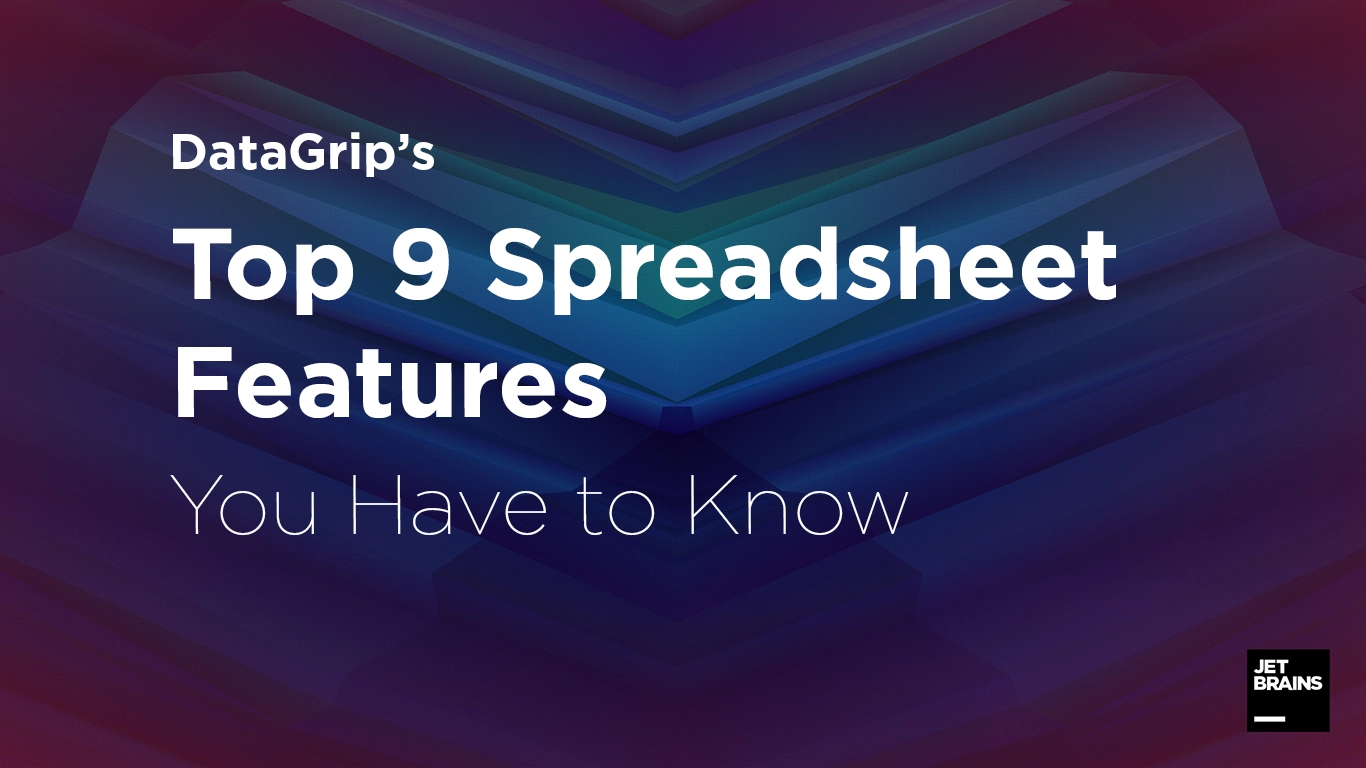 Top 9 Spreadsheet Features Of Datagrip You Have To Know Laptrinhx