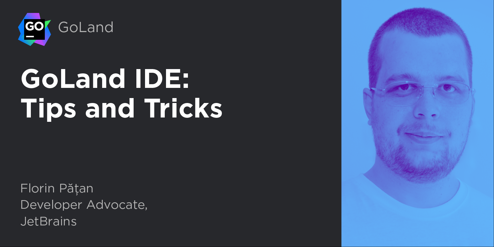 DSGN-9317 GoLand IDE Tips and Tricks by Florin Pățan_1600x800_blog