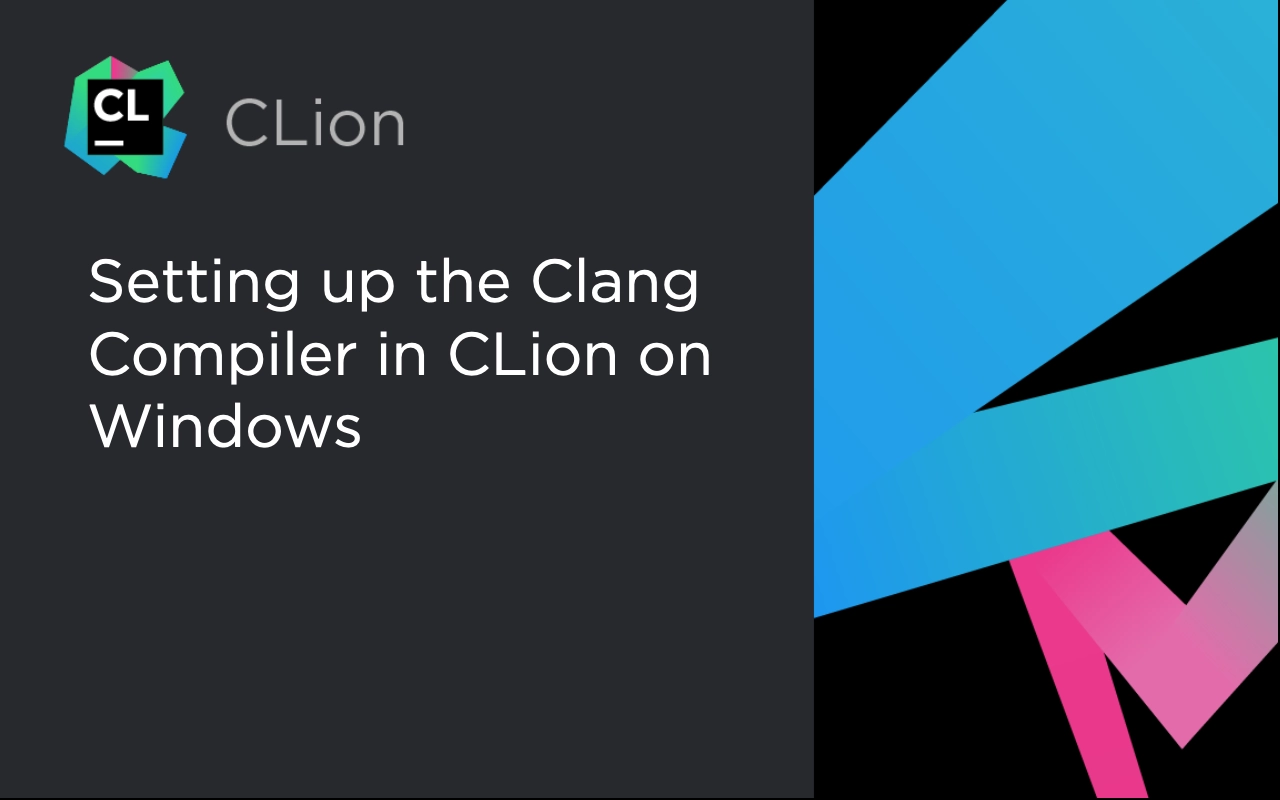 setting-up-the-clang-compiler-in-clion-on-windows-the-clion-blog