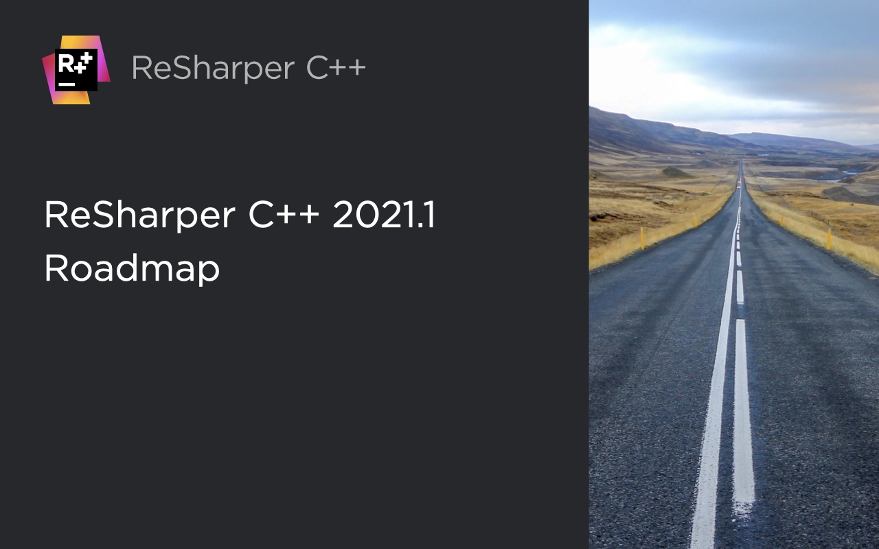 ReSharper C++ 2021.1 roadmap