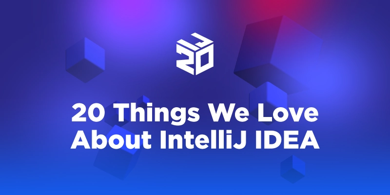 20 Things We love About IntelliJ IDEA