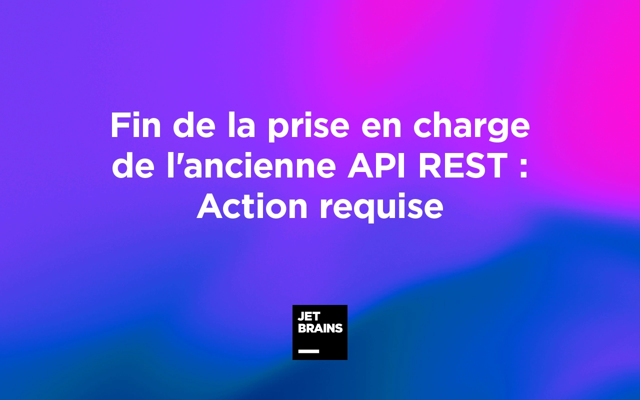 YouTrack : Fin de la prise en charge de l'ancienne API REST