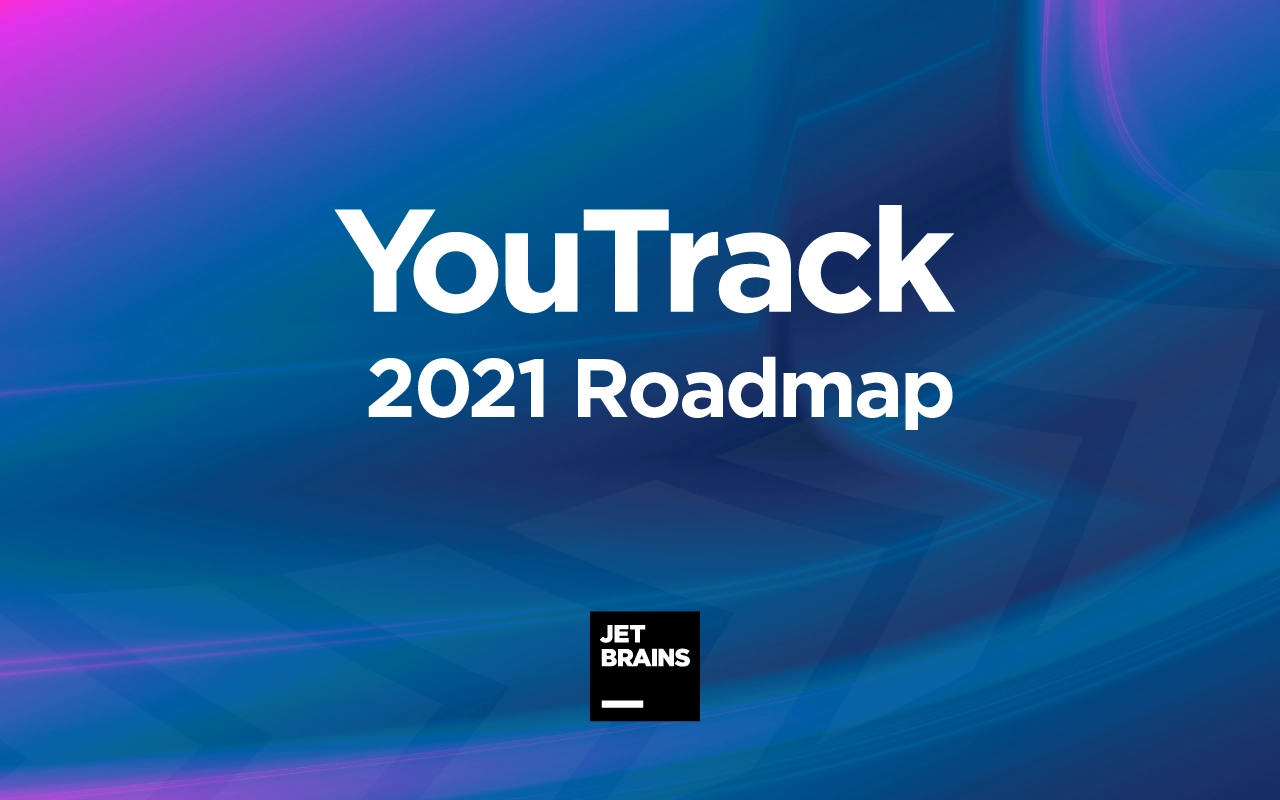 Feuille de route 2021 de YouTrack