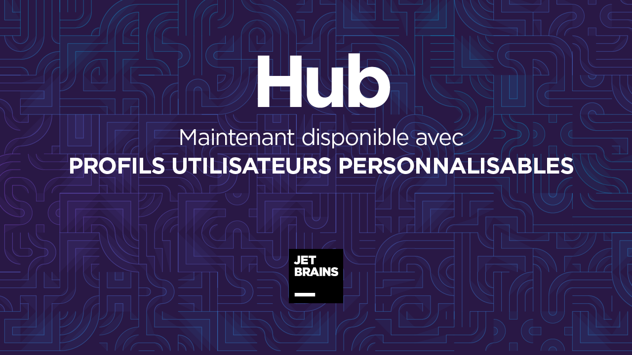 Hub est maintenant disponible avec profils utilisateurs personnalisables