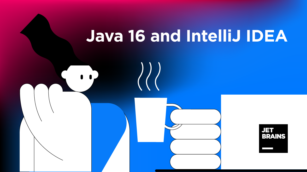Java 16 and IntelliJ IDEA