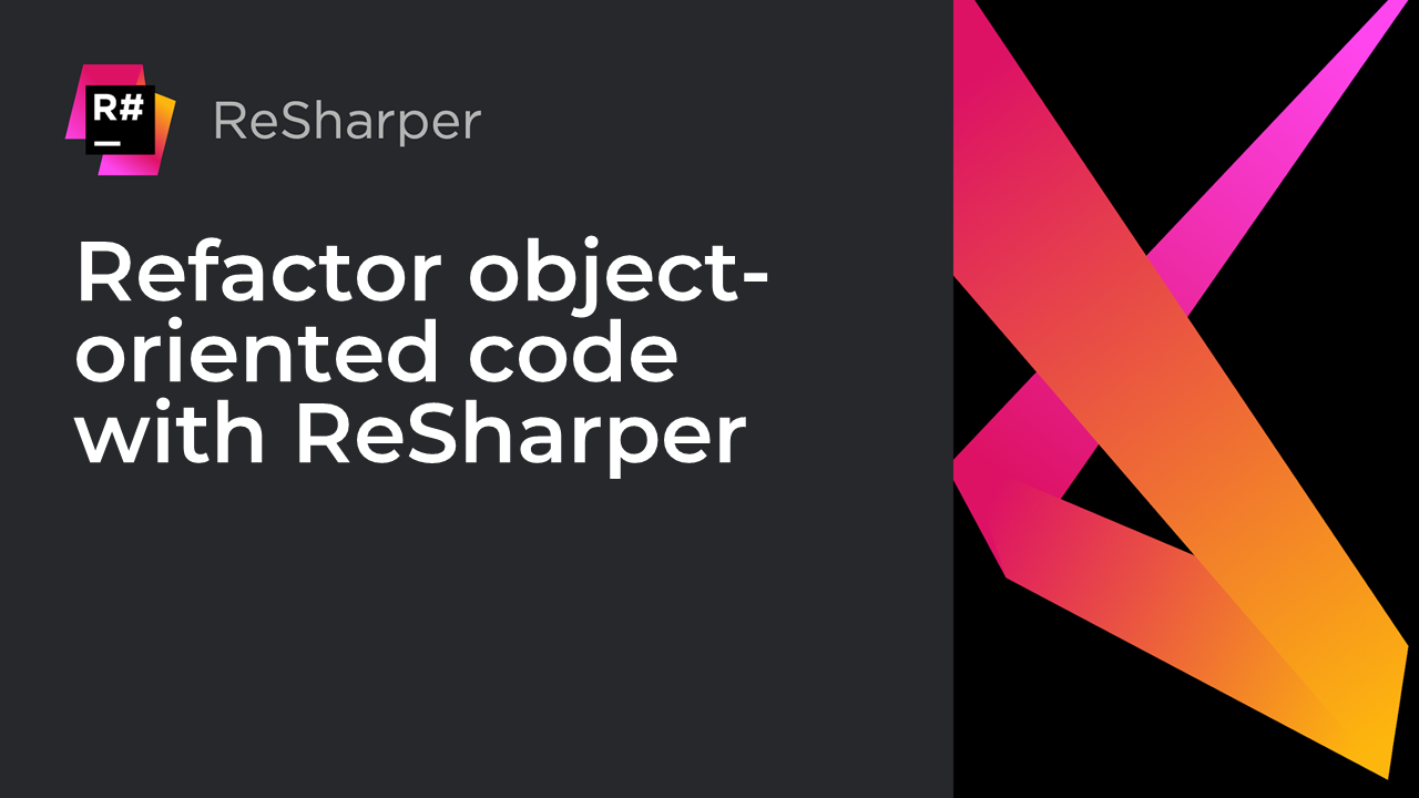 Refactor object-oriented code with ReSharper | The .NET Tools Blog