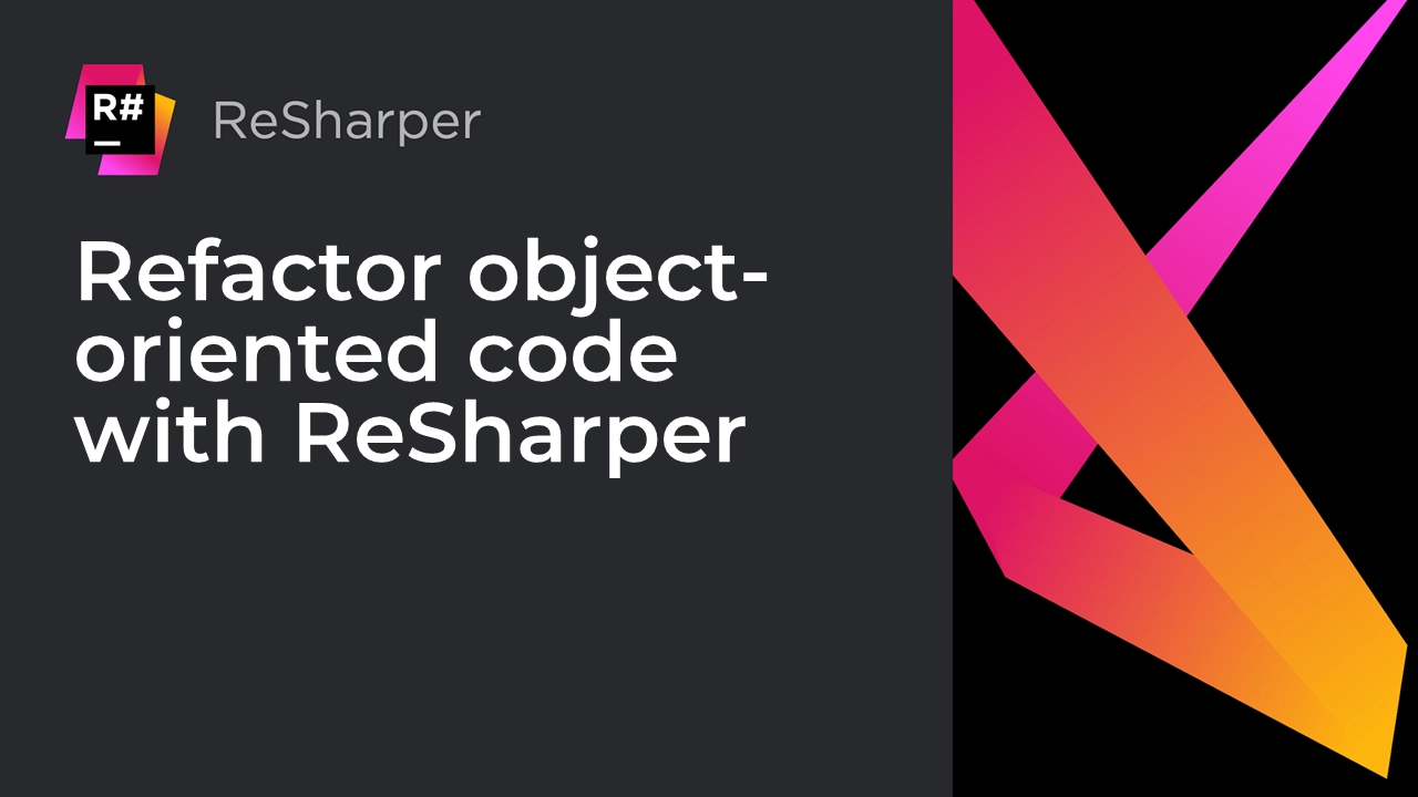 Refactor object-oriented code with ReSharper | The .NET Tools Blog