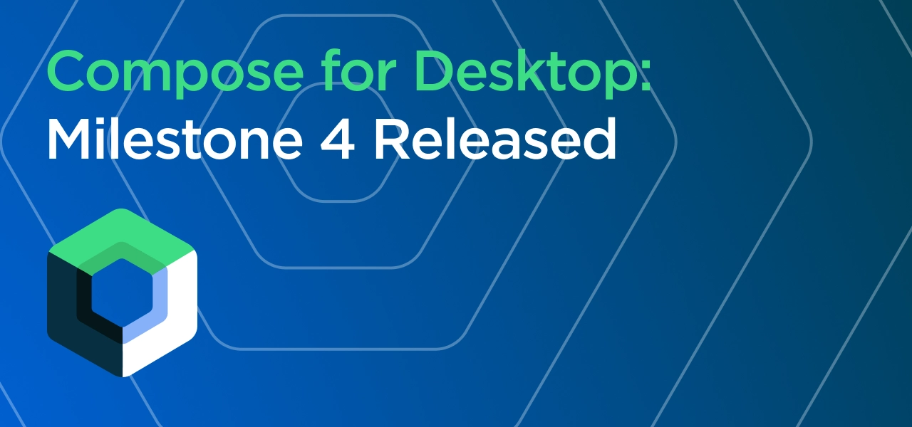 Banner image, showing the Compose for Desktop logo, and the text "Compose for Desktop: Milestone 4 Released"