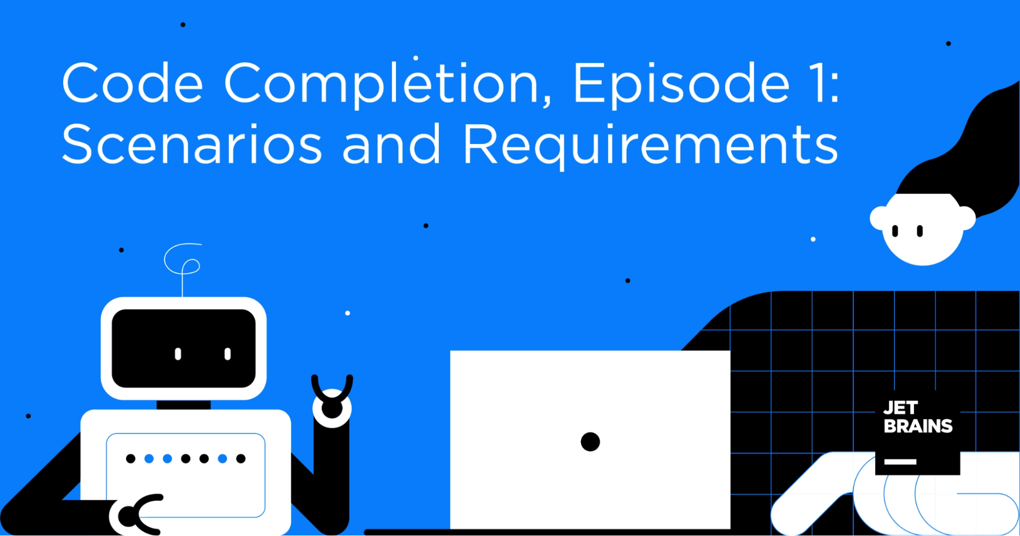 Code Completion, Episode 1: Scenarios and Requirements