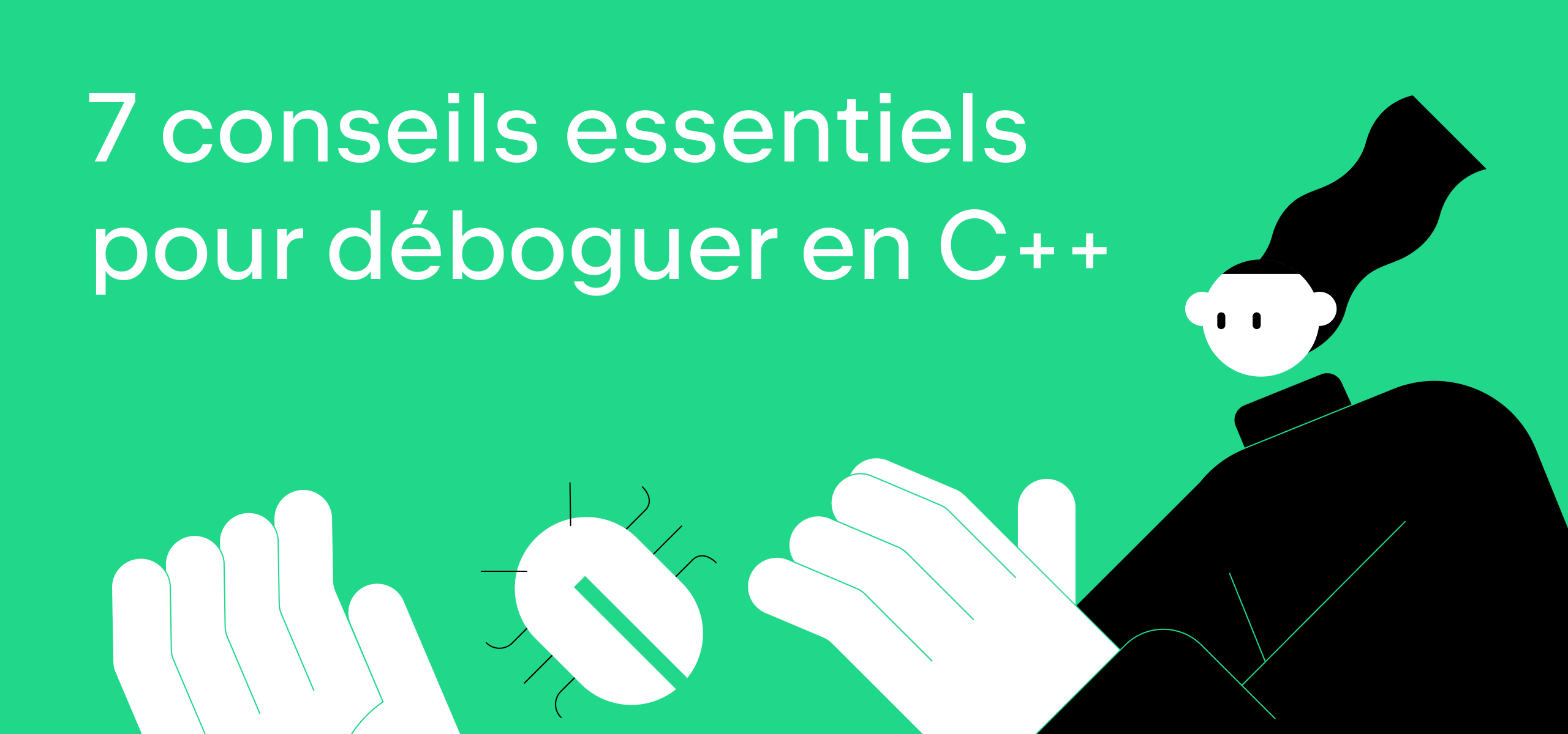 7 conseils essentiels pour déboguer en C++