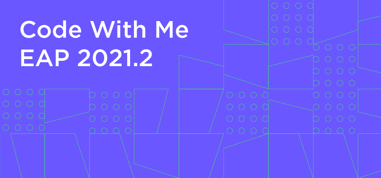 Code With Me EAP 2021.2