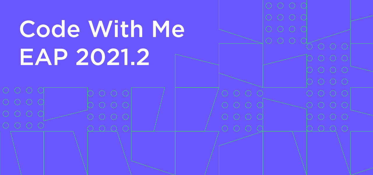 Últimos retoques a la versión de acceso anticipado de Code With Me  |  Company Blog