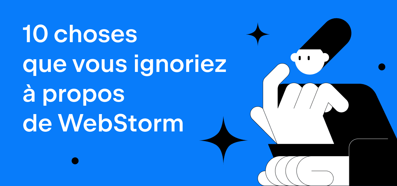 10 choses que vous ignoriez à propos de WebStorm