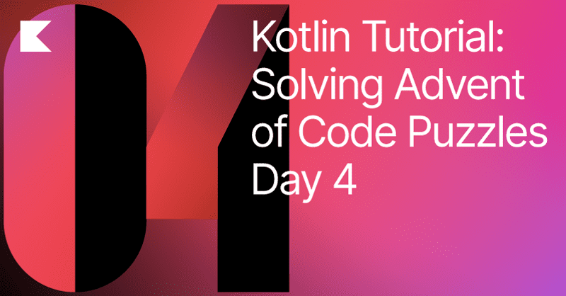 Advent of Code in Kotlin, Day 4