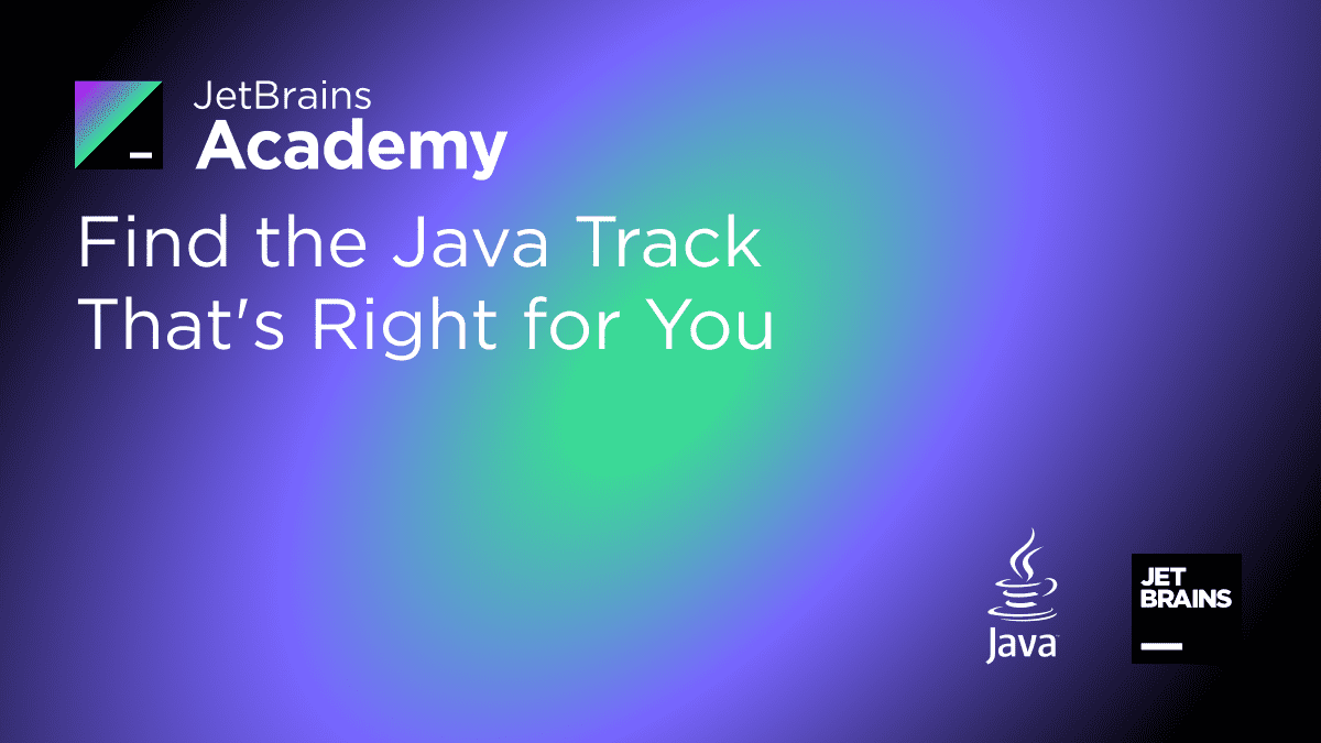 Find the Java Track That’s Right for You | The JetBrains Academy Blog