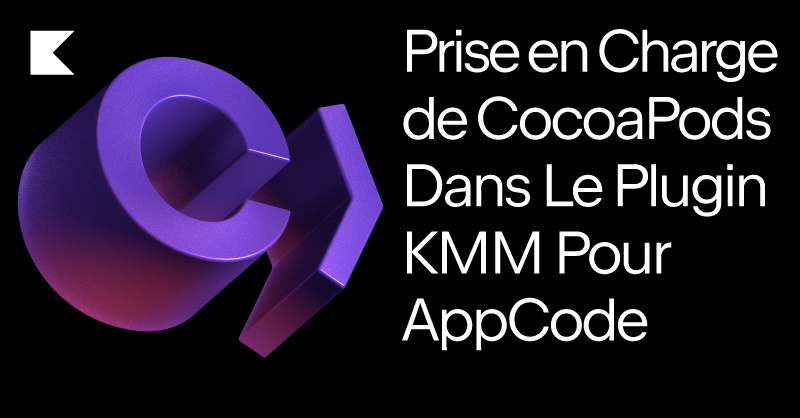 Prise en charge de CocoaPods dans le plugin Kotlin Multiplatform Mobile pour AppCode
