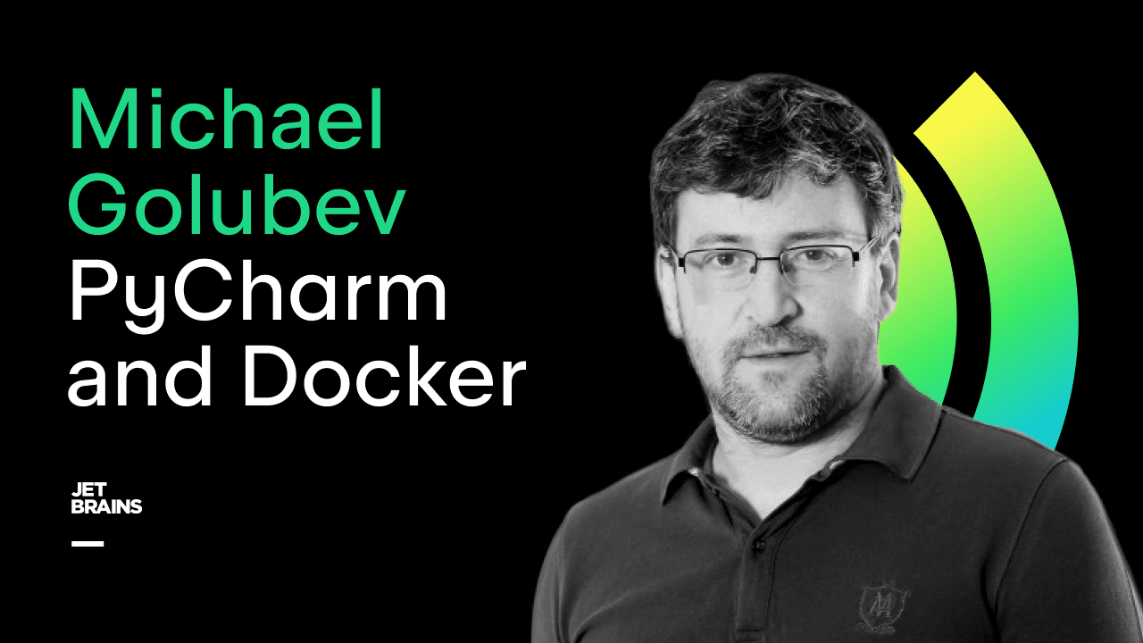 Episode banner: PyCharm and Docker