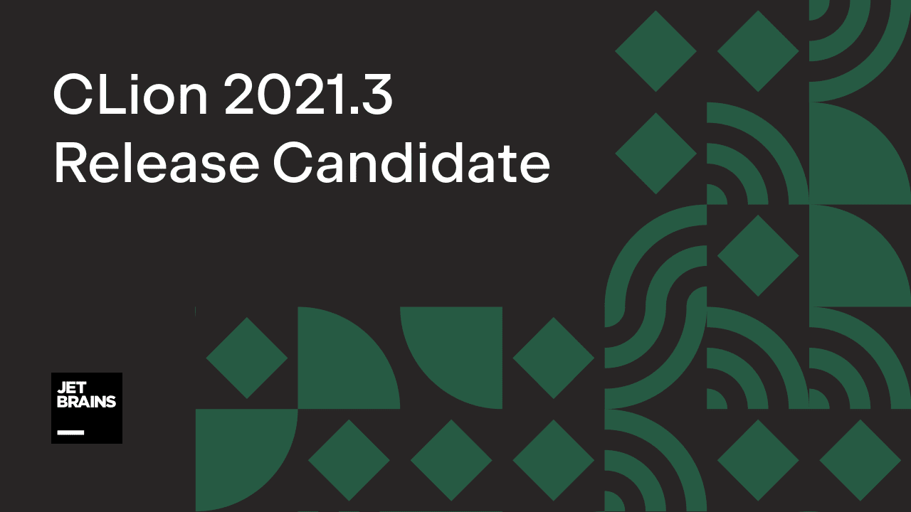 CLion 2021.3 Release Candidate - The JetBrains Blog