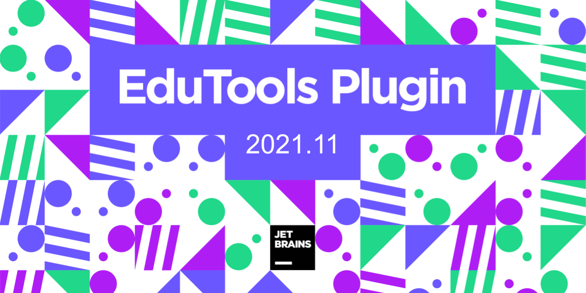 EduTools Plugin 2021.11 Is Available - The JetBrains Blog