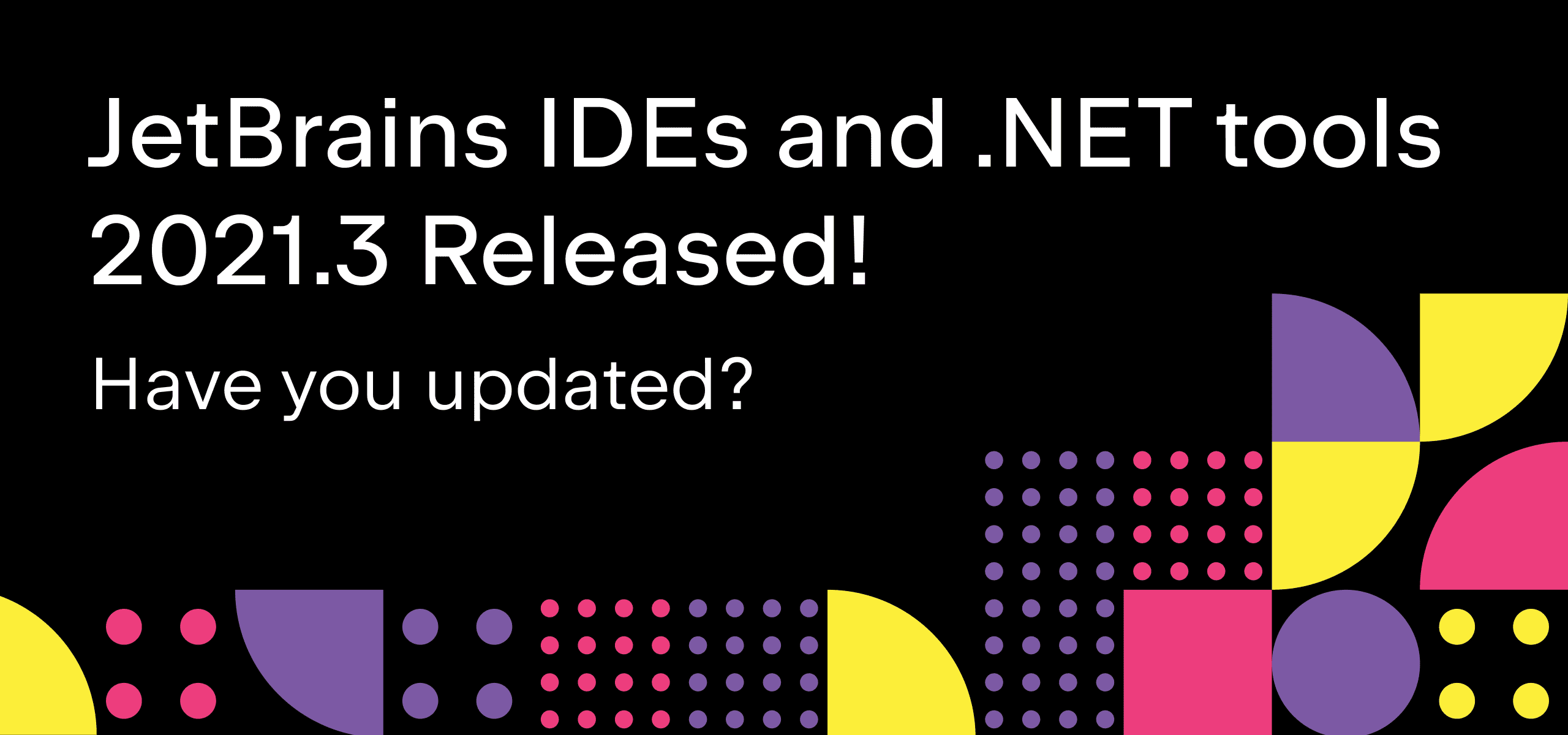 Rider 2021.3: Support for .NET 6 SDK, Redesigned Main Toolbar and Debug  Tab, and New Problems View Tab