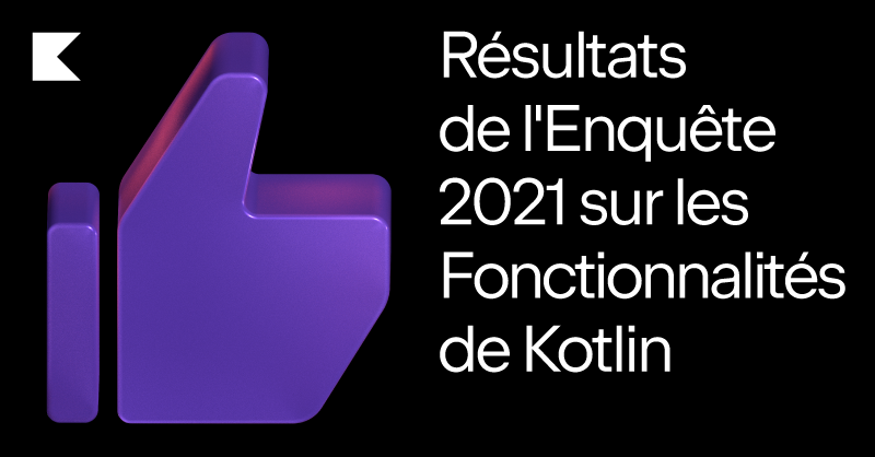 Résultats de l'enquête 2021 sur les fonctionnalités de Kotlin