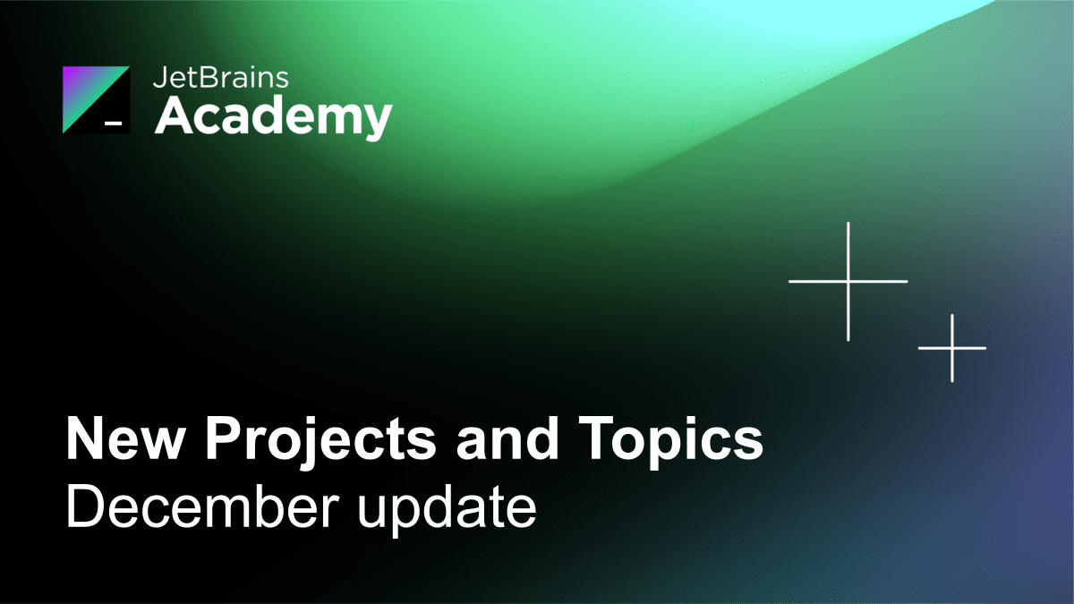 JetBrains Academy: New Projects And Topics In December | The JetBrains ...