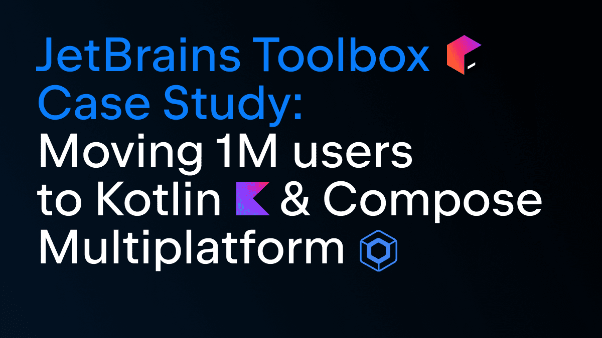 JetBrains Toolbox 사례 연구: 100만 사용자를 Kotlin 및 Compose Multiplatform으로 이동 ...
