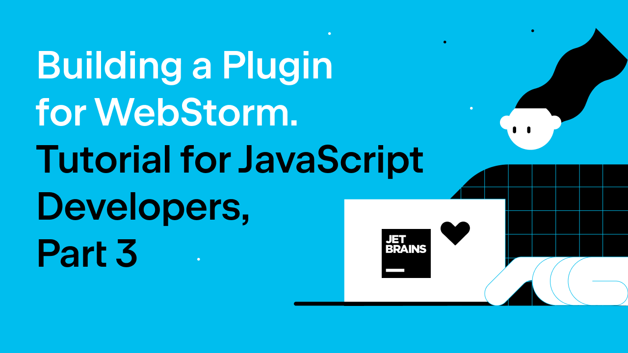 Building a Plugin for WebStorm – Tutorial for JavaScript Developers ...