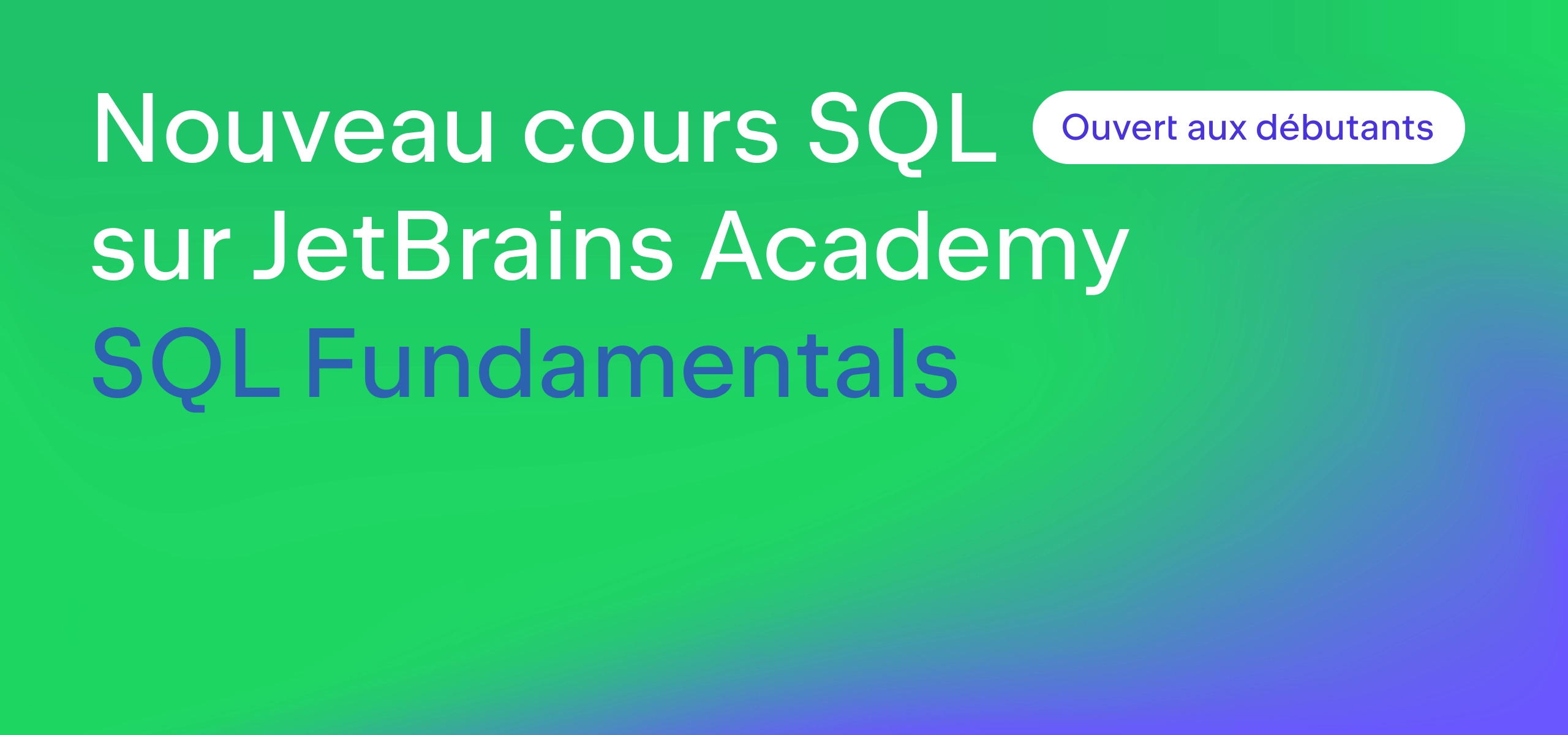 Nouveau cours SQL Fundamentals sur JetBrains Academy