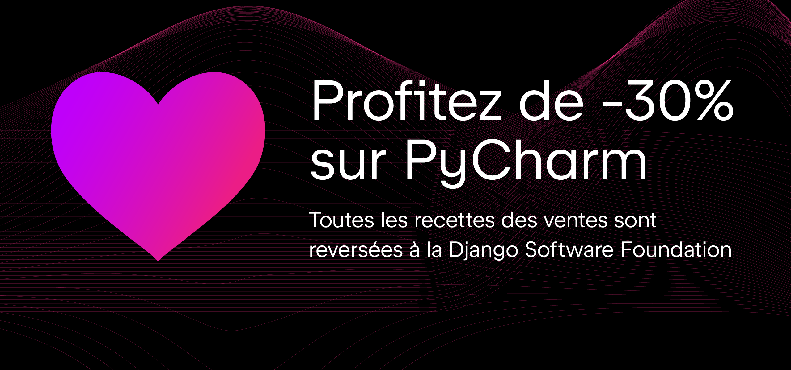 Achetez PyCharm et Soutenez Django