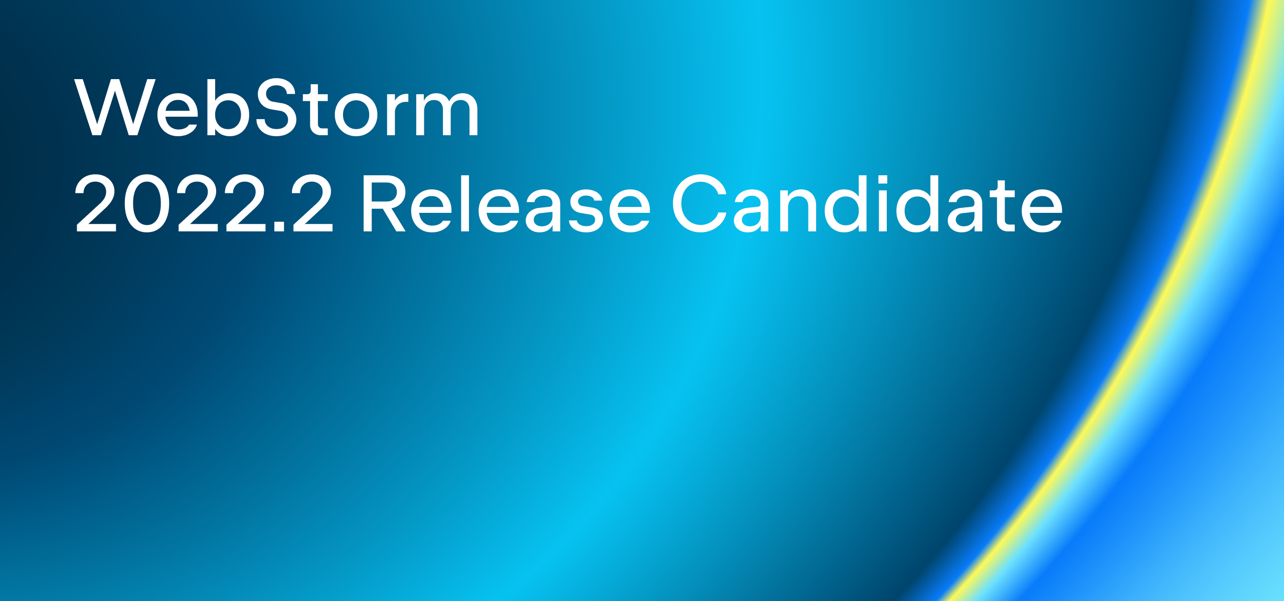 WenStorm 2022.2 Release Candidate
