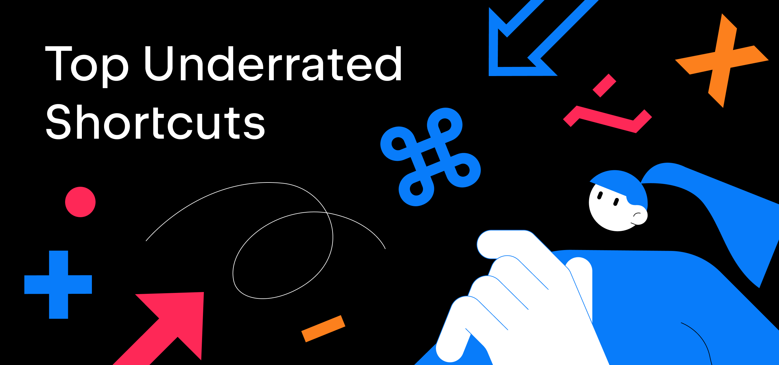 Top Underrated Shortcuts