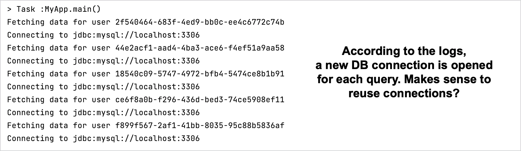 Logs showing that every DB query is followed by opening a DB connection, which is suboptimal.