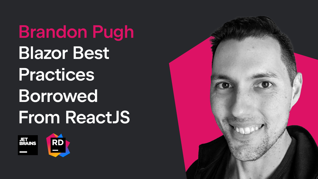 Brandon Pugh - Blazor Best Practices Borrowed from ReactJS