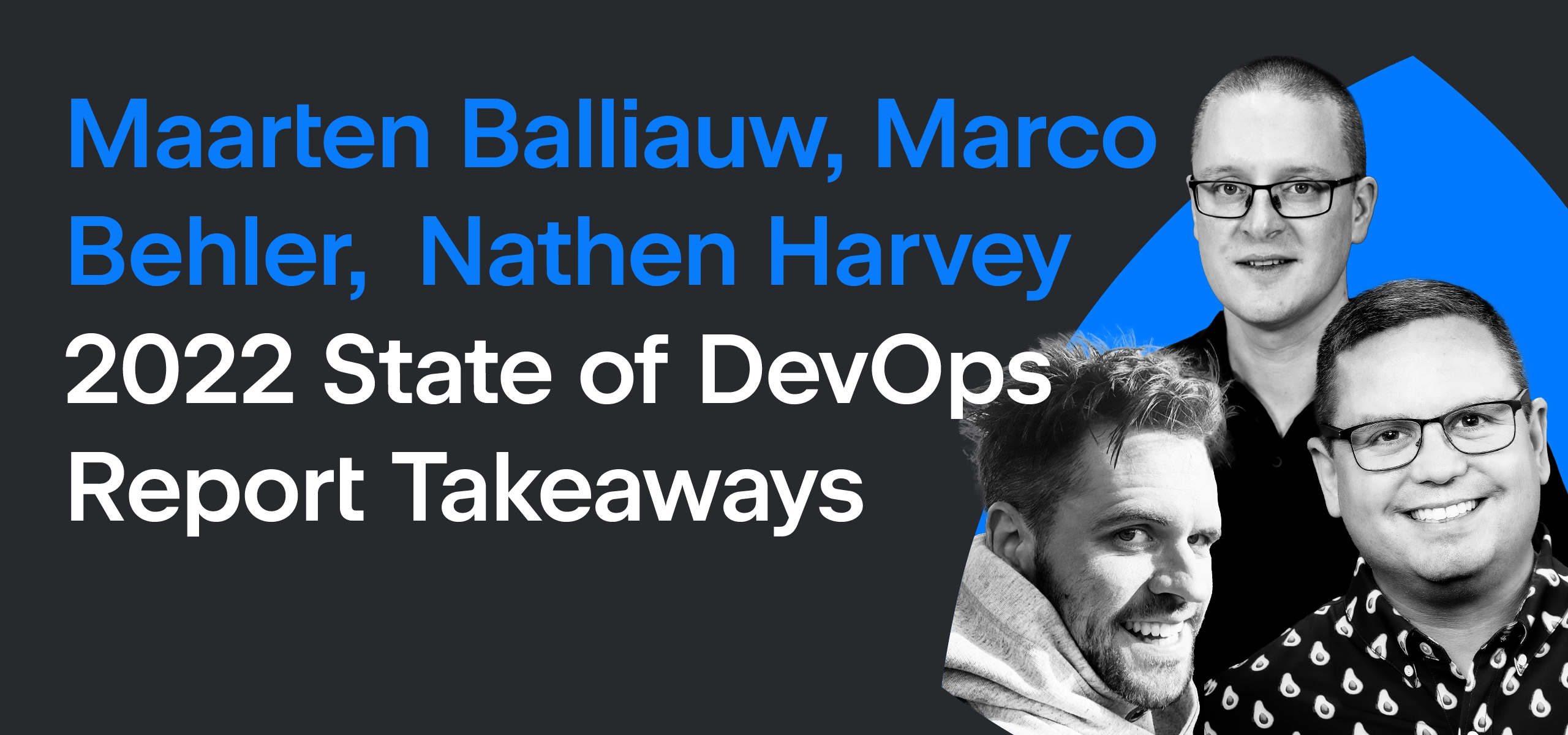 Livestream recording “2022 State of DevOps Report Takeaways”