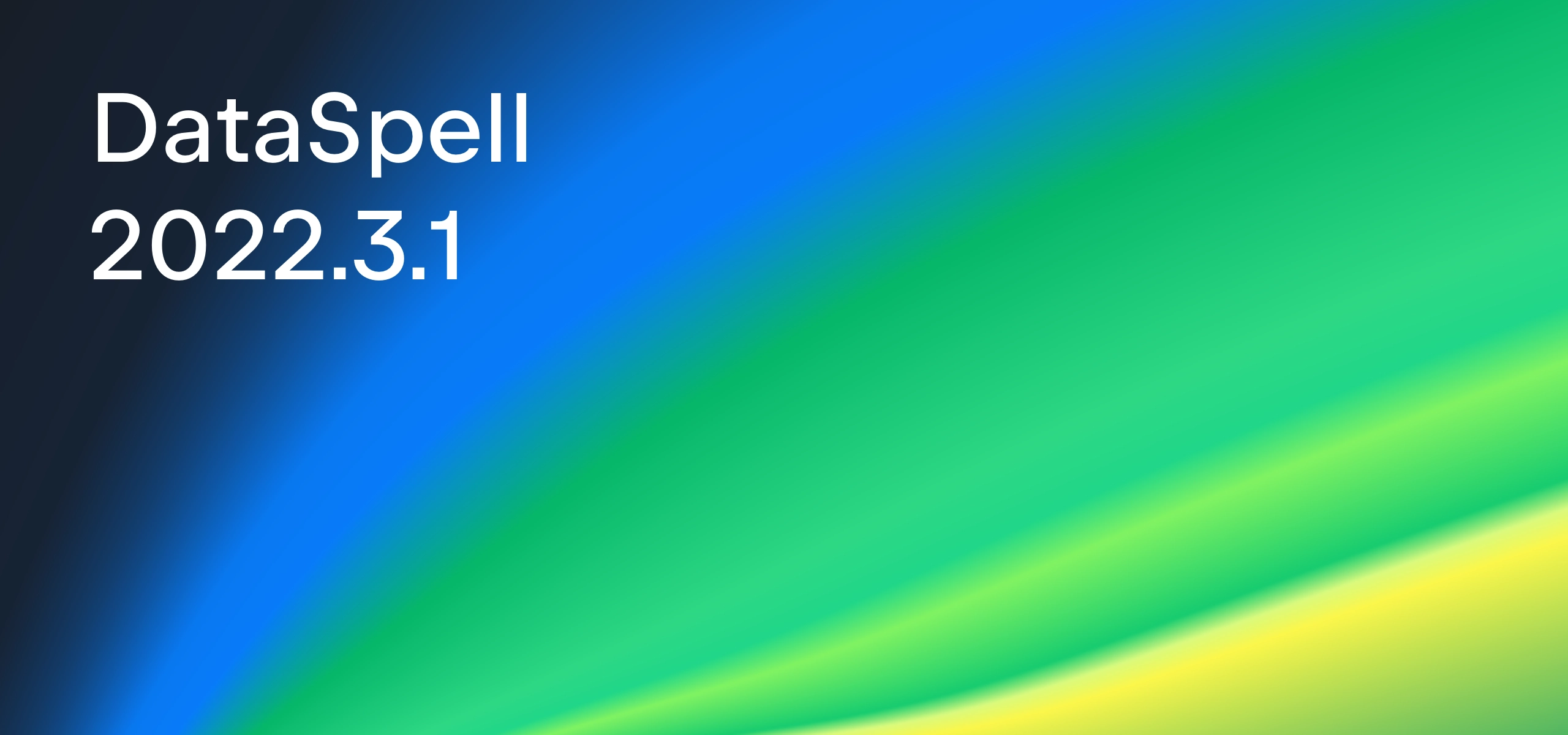 dataspell-2022-3-1-is-out-the-dataspell-blog