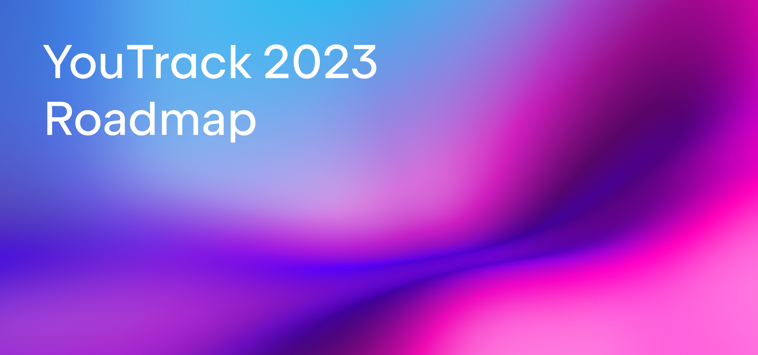 YouTrack 2023 Roadmap