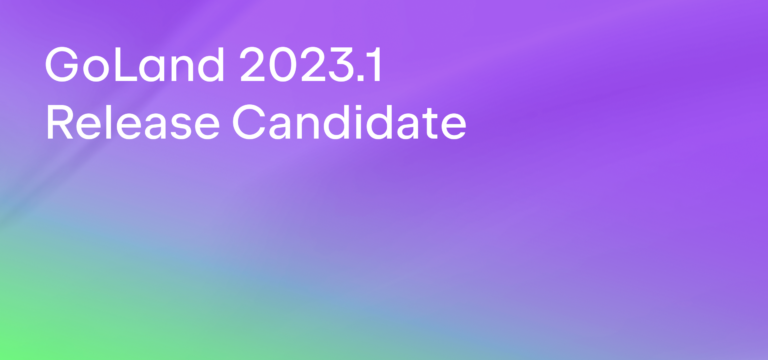 GoLand 2023.1 Release Candidate Is Out! | The GoLand Blog
