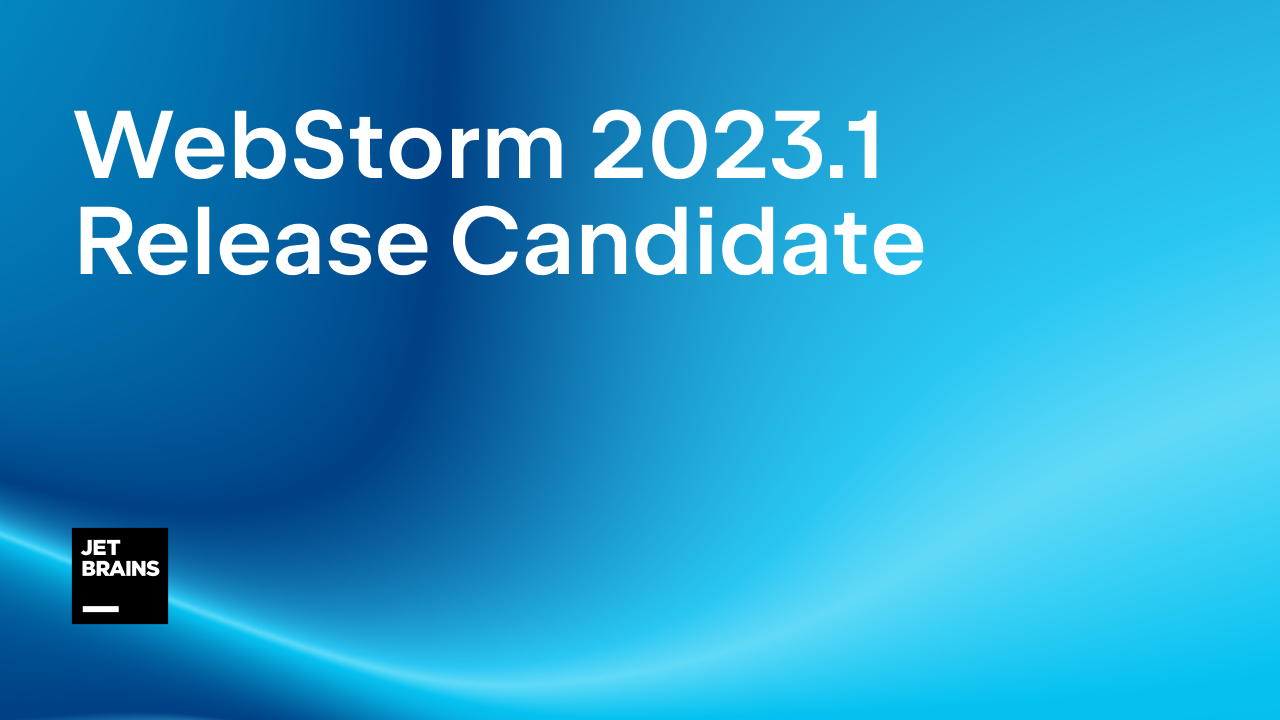 WebStorm 2023.1 Release Candidate Is Here | The WebStorm Blog