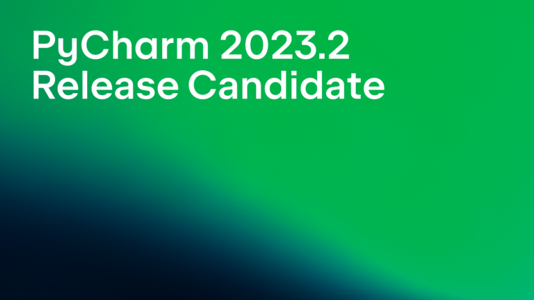 PyCharm 2023.2 Release Candidate Is Out | The PyCharm Blog