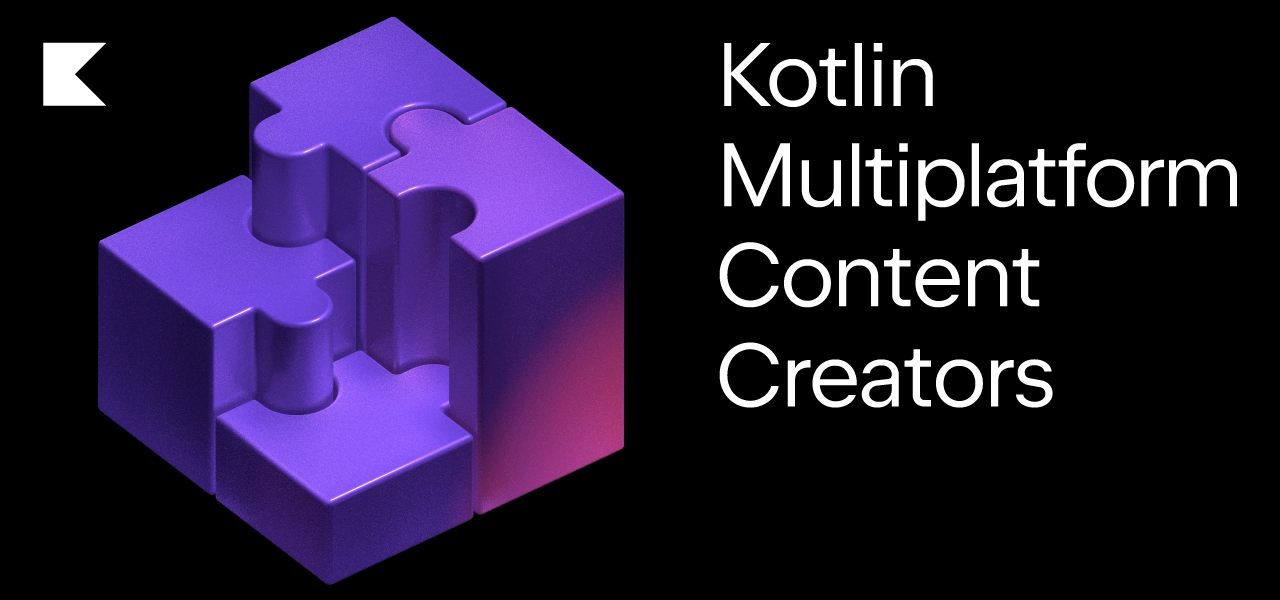 New Round of Kotlin Multiplatform Content Creators