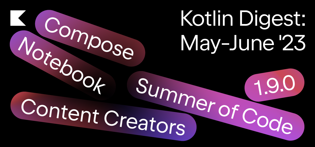 Kotlin News: 1.9.0 Is Here, Compose Multiplatform for iOS, Kotlin Notebook, and More