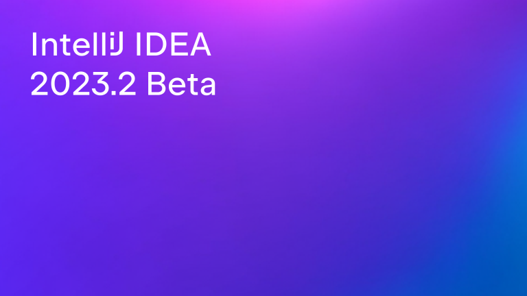 IntelliJ IDEA 2023.2 Goes Beta! | The IntelliJ IDEA Blog