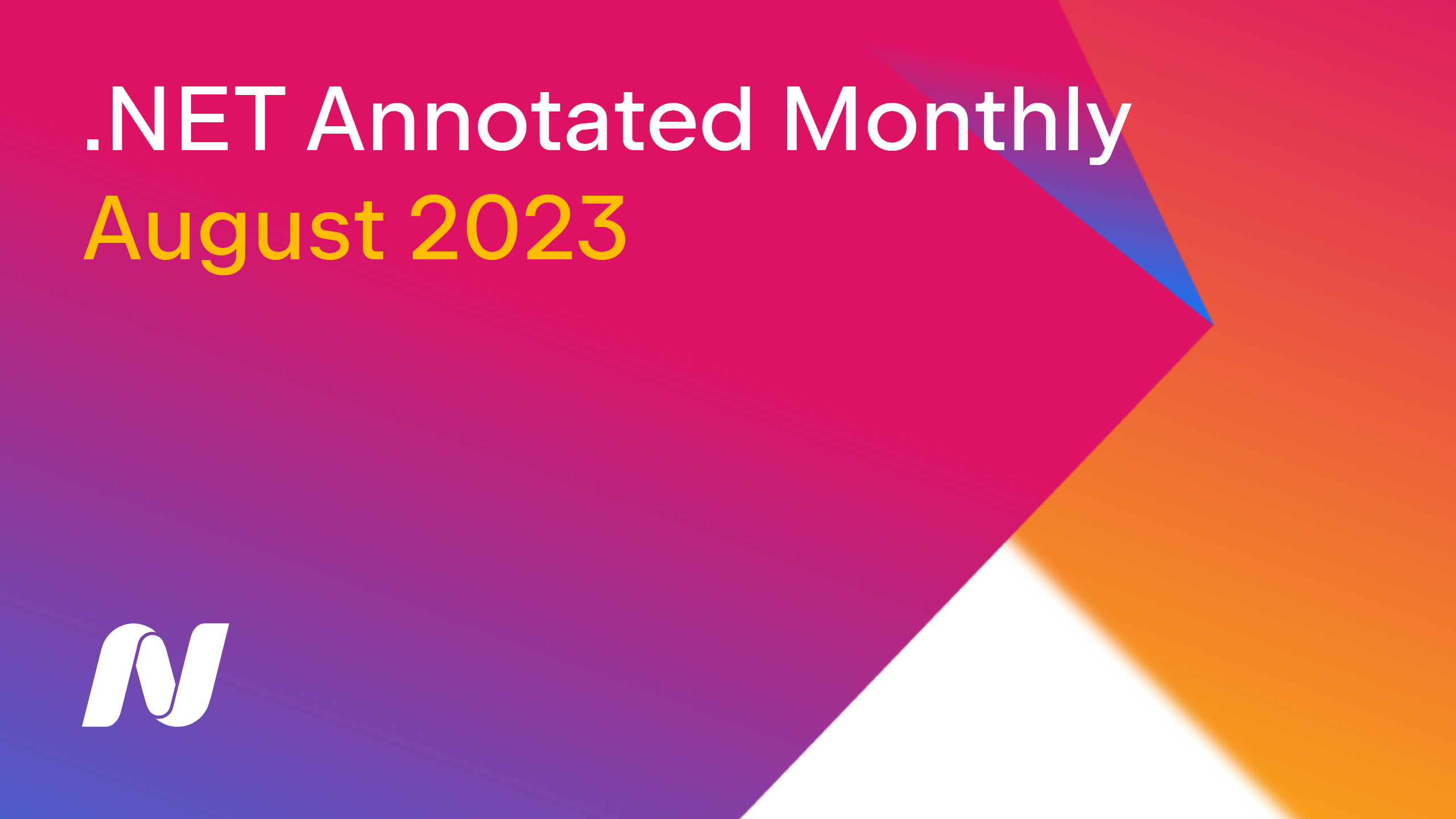 .NET Annoated Monthly | August 2023