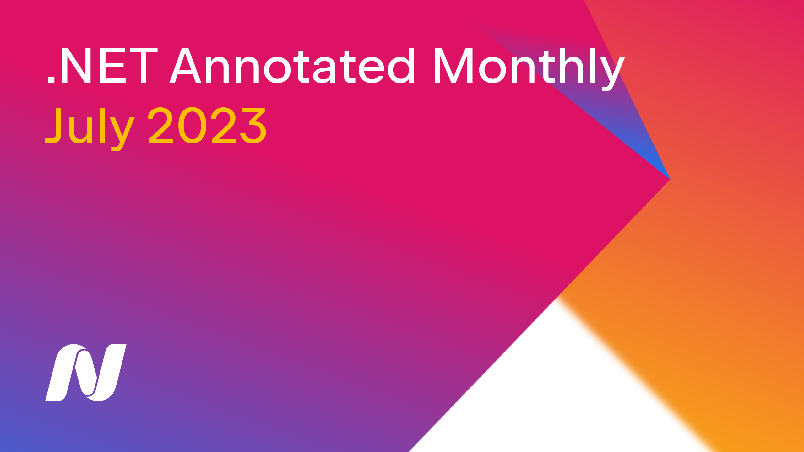 .NET Annotated Monthly | July 2023